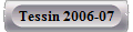 Tessin 2006-07